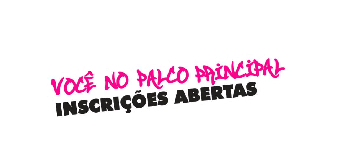 Texto: Você no palco principal - Inscrições abertas