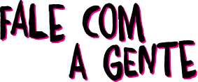 Mostra o titulo em preto e rosa escrito: Fale com a gente